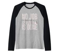 No Job Is Finished Until The Paperwork Is Done Manche Raglan