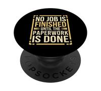 No Job Is Finished Until The Paperwork Is Done --- PopSockets PopGrip Adhésif