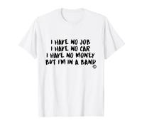 No Job Money Car in A Band T-Shirt
