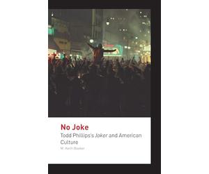 No Joke: Todd Phillips's Joker and American Culture