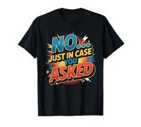 No… Just in Case You Asked Réponse introvertie T-Shirt