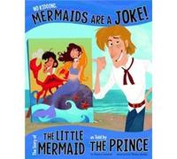 No Kidding Mermaids Are a Joke The Story of the Little Mermaid as Told by the Prince by & Nancy Loewen Nancy Loewen (Auteur)