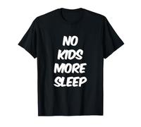 No Kids More Sleep Messages Texte drôles Citations de Sommeil T-Shirt