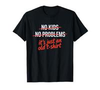 No Kids No Problems It's Just an Old Shirt Sarcastique Adultes T-Shirt