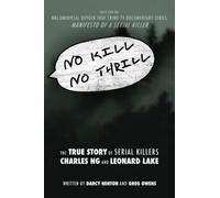 No Kill No Thrill: The True Story of Serial Killers Charles Ng And Leonard Lake