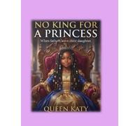 NO KING FOR A PRINCESS: When Fathers leave their daughters