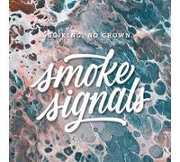 No King.No Crown. Smoke Signals (Vinyl)