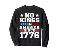 No Kings In America Since 1776 Sweatshirt