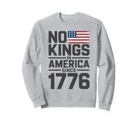 No Kings In America Since 1776 Sweatshirt