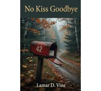 No Kiss Goodbye: What I Never Got to Say