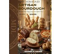 No-Knead Artisan Sourdough Made Simple: The Simple Path to Bakery-Quality Bread (Updated Version). COLORED