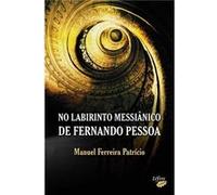 No Labirinto Messiânico De Fernando Pessoa Patrício, Manuel Ferreira (Auteur)