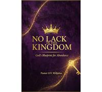 No Lack In The Kingdom: God’s Blueprint for Abundance