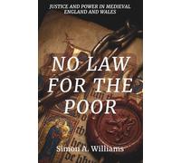 No Law for the Poor: Justice and Power in Medieval England and Wales