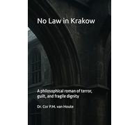 No Law in Krakow: A philosophical roman of terror, guilt, and fragile dignity