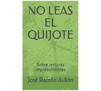 No Leas El Quijote: Sobre Lecturas Imprescindibles