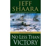 No Less Than Victory Jeff Shaara (Auteur)