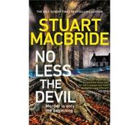No Less The Devil by Stuart MacBride Stuart MacBride (Auteur)