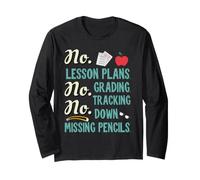 No Lesson Plans, Grading, Teacher Summer Break Graphic Fun Manche Longue