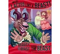 No Lie I Acted Like a Beast The Story of Beauty and the Beast as Told by the Beast by Loewen & & Nancy Loewen Nancy (Auteur)