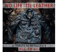 No Life 'Til Leather - A Tribute To Metallica's Kill 'Em All CD