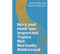No-Limit Hold 'em: Important Topics Not Normally Addressed