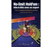 No-limit Hold’em : tête-à-tête avec un expert: Tome 1 : Stratégies d’exploitation optimales