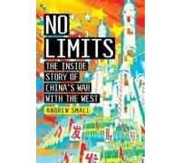 No Limits: The Inside Story Of China's War With The West