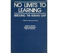 No Limits To Learning: Bridging The Human Gap : A Report To The Club Of Rome