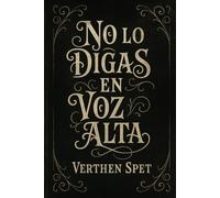 NO LO DIGAS EN VOZ ALTA