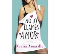 No Lo Llames Amor - [Livre en VO] Amarillo, Noelia (Auteur)