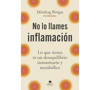 No lo llames inflamación: Lo que tienes es un desequilibrio inmunitario y metabólico