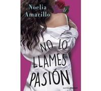 No Lo Llames Pasión - [Livre en VO] Amarillo, Noelia (Auteur)