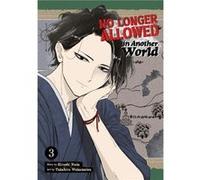 No Longer Allowed In Another World Vol. 3 by Hiroshi Noda Hiroshi Noda (Auteur)