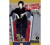 No Longer Allowed In Another World Vol. 4 by Hiroshi Noda Hiroshi Noda (Auteur)
