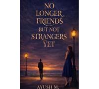 No longer Friends but not Strangers yet: A Story of Silence, Growth and Unspoken Bond