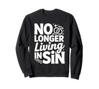 No Longer Living in Sin Mariage Couple de Mariage - Sweatshirt