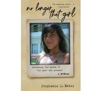 No Longer That Girl Retracing the Scars of the Past and Present - Stephanie L. Maley - She Writes Press - ebook (ePub) - Livre