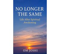 No Longer the Same: Life After Spiritual Awakening