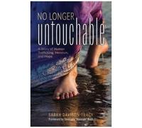 No Longer Untouchable: A Story Of Human Trafficking, Heroism, And Hope