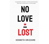 No Love Lost A Journey into the Relentless, Redemptive Love of God