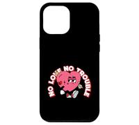 No Love No Trouble (Graphique en Forme de cœur Amusant) Coque pour iPhone 12 Pro Max