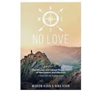 NO LOVE, The Causes and Causal Resolution of Narcissism and Altruism