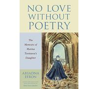 No Love Without Poetry: The Memoirs of Marina Tsvetaeva's Daughter