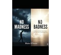 No Madness No Badness: A Memoir of Faith, Mental Illness, and God's Non-Condemning Love