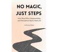 No Magic, Just Steps: How Slow Effort, Responsibility, and Persistence Built a Real Life