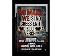NO MAM... WE, SI NO CREES EN TI, NADIE LO HARÁ, VERCH!!!