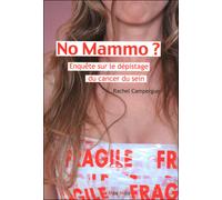 No mammo Enquête sur le dépistage du cancer du sein - Rachel Campergue - Max Milo - broché - Etude