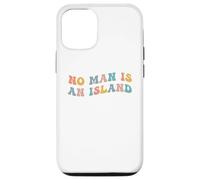 No Man is an Island Meme Community Positivity Fan Connection Coque pour iPhone 12/12 Pro