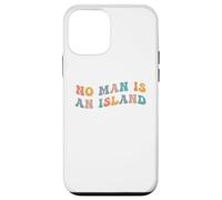 No Man is an Island Meme Community Positivity Fan Connection Coque pour iPhone 12 Mini